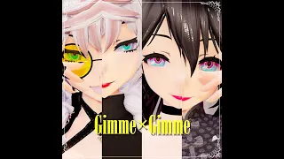 【MMD OC】Gimme×Gimme (( Happy Birthday))