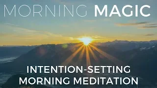 Morning Magic: Intention Setting Morning Meditation