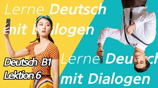[KJ GERMAN] B1 Deutsch mit Dialogen - Lektion 6 (German B1 Conversations for Beginners)