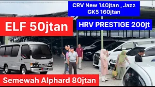 ELF 50jtan | Semewah Alphard 80jtan 🔥| CRV New 140jtan | HRV Prestige 200jt Prabu Motor