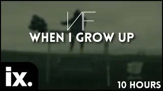 NF - When I Grow Up // 10 Hours