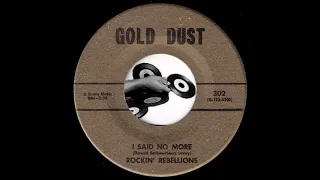 Rockin' Rebellions - I Said No More [Gold Dust] 1968 Garage Rock 45