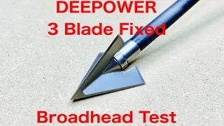 Another Budget Broadhead Test: DEEPOWER FIXED BLADE