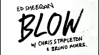 Ed Sheeran - Blow ft Chris Stapleton & Bruno Mars