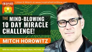 🌟MITCH HOROWITZ: The Mind-Blowing 10 Day MIRACLE CHALLENGE! | The Miracle Club