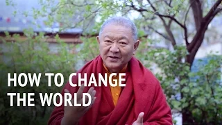 How To Change The World | Ringu Tulku