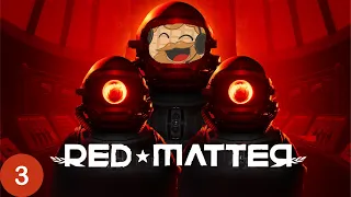 The Pieces Are Coming Together (Red Matter: Final Part)