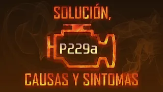 Código P229a — Solución, Causas y Sintoma