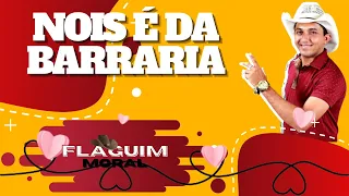 NOIS É DA BARRARIA FLAGUIM MORAL FLAGUIM MORAL MUSICA NOVA 2021