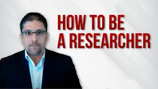 HOW TO BE A RESEARCHER