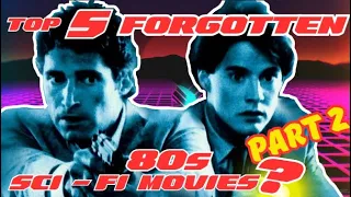 Top 5 FORGOTTEN 80s sci-fi movies? Part 2!