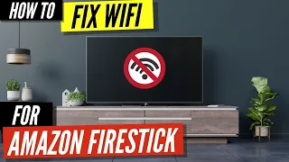 How To Fix a Firestick That Won't Connect to Wifi