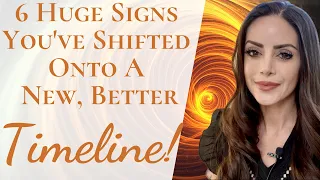 6 HUGE Signs You've Shifted Onto a New, Better TIMELINE | Instantly Know If You’re On a New Timeline