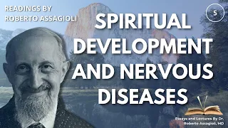 SPIRITUAL DEVELOPMENT AND NERVOUS DISEASES BY ROBERTO ASSAGIOLI - A PSYCHOSYNTHESIS AUDIO LECTURE