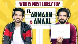 Who Is Most Likely To? Ft. Armaan Malik & Amaal Malik | India Forums
