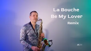 La Bouche - Be My Lover | JK Sax Remix