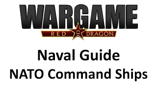 Wargame Red Dragon - Naval Guide - NATO Command Ships