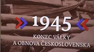 1945  Konec války a obnova Československa 1  úvod a první panel