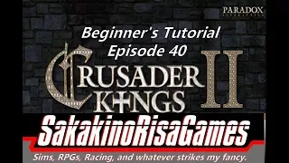 Crusader Kings 2 - Tutorial for Absolute Beginners - 40 - Somerset In My Sight!