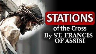 CATHOLIC Stations of the Cross by ST FRANCIS OF ASSISI | Way of the Cross by Saint Francis of Assisi