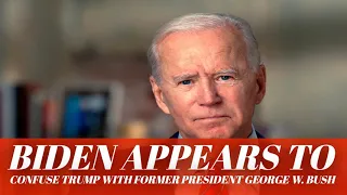 Biden appears to confuse Trump with former President George W. Bush