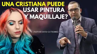Una cristiana puede usar pintura y maquillaje? - Pastor David Gutiérrez