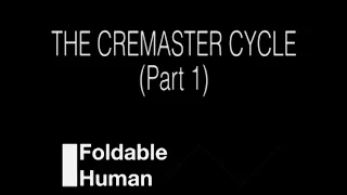 Folding Ideas - The Cremaster Cycle (Part 1 of 2)