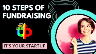 10 Steps of Fundraising  ||  IT'S YOUR STARTUP