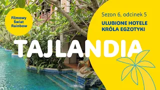 Tajlandia Phuket - Ulubione Hotele Króla Egzotyki - Filmowy Świat Rainbow - sezon 6, odcinek 5
