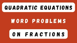 Quadratic Equations Class 10 | Chapter 4 | Word Problems on Fractions | CBSE Maths