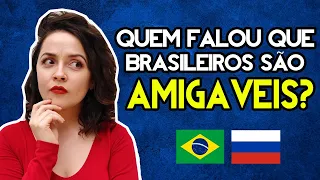 OS BRASILEIROS SÃO AMIGÁVEIS OU NÃO? | OPINIÃO DE GRINGA RUSSA