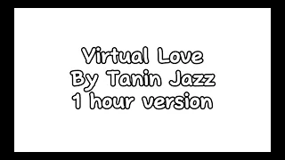 Virtual Love by Tanin Jazz 1 hour version