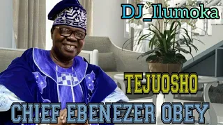 CHIEF EBENEZER OBEY | TEJUOSHO BY DJ_ILUMOKA VOL 33