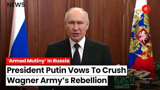 President Vladimir Putin Vows To Crush Wagner Army’s Rebellion And Defend Russia