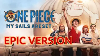 One Piece live action - My Sails Are Set Epic Version