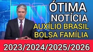 R$ 750,00 JÁ TEM DATA! ÓTIMA NOTÍCIA AUXÍLIO BRASIL BOLSA FAMÍLIA PRAZO 2023, 2024, 2025, 2026