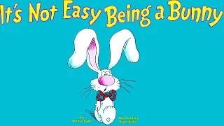 It's Not Easy Being A Bunny - Read Aloud