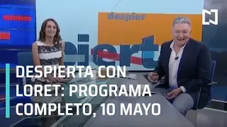 Despierta con Loret - Programa Completo 10 de Mayo 2019