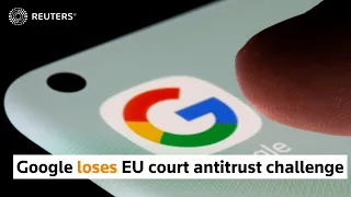Google loses EU court antitrust challenge