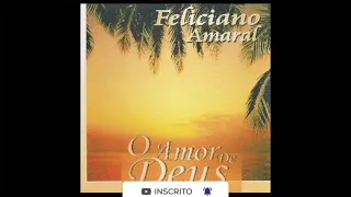 O Amor de Deus - Feliciano Amaral | Completo