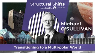 Transitioning to a Multi-polar World w/ Michael O'SULLIVAN