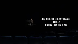 Justin Bieber & Benny Blanco - Lonely (Danny Fhantum Remix)