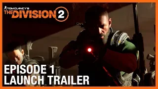 Tom Clancy's The Division 2: Episode 1 Launch Trailer | Ubisoft [NA]