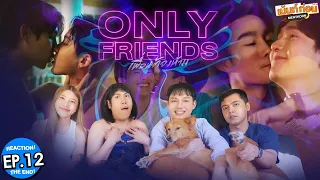 Only Friends EP12 (END) Reaction เพื่อนต้องห้าม | รีแอคชั่น #เม้นท์ก่อนเข้านอน