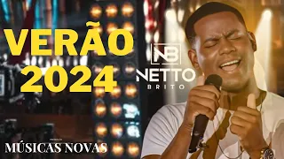 NETTO BRITO ATUALIZADO 2024 - MÚSICAS NOVAS