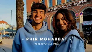 Phir Mohabbat - Arijit Singh Song | Slowed And Reverb Lofi Mix | Perfectly Slowed