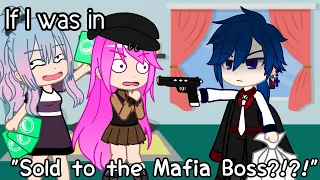 If I was in "Sold to the Mafia Boss?" Gacha Mini Movie