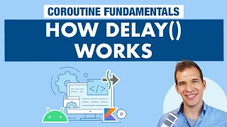 How delay() works - Kotlin Coroutines on Android Fundamentals Part 7