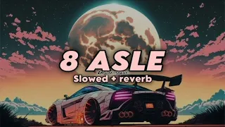 8 Asle || Sukha & Gurlez || Slowed+Reverb