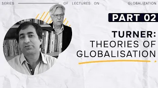 2. Turner - Theories of Globalisation: Issues and Origins